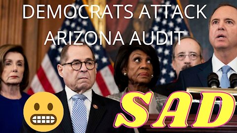 DEMOCRATS ATTACKING ARIZONA AUDIT