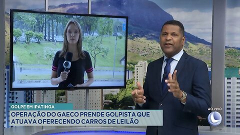 Golpe em Ipatinga: Operação do Gaeco Prende Golpista que Atuava oferecendo Carros de Leilão.