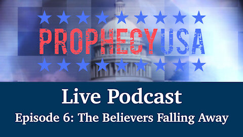 Live Podcast Ep. 6 - The Believers Falling Away