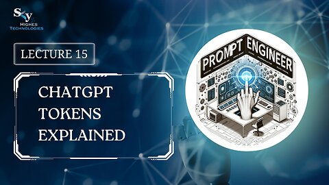 15. ChatGPT Tokens Explained | Skyhighes | Prompt Engineering