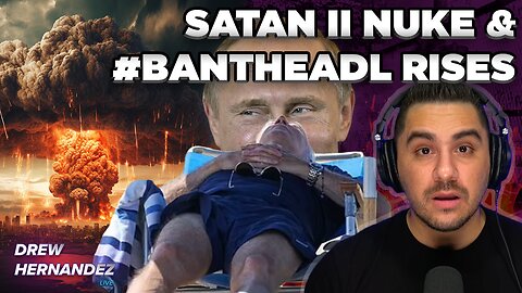 SATAN 2 NUKE COMBAT ACTIVE & #BanTheADL RISES