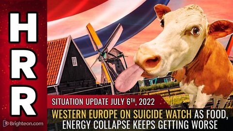 Situation Update, July 6, 2022 - Western Europe on SUICIDE WATCH as food, energy collapse keeps getting worse