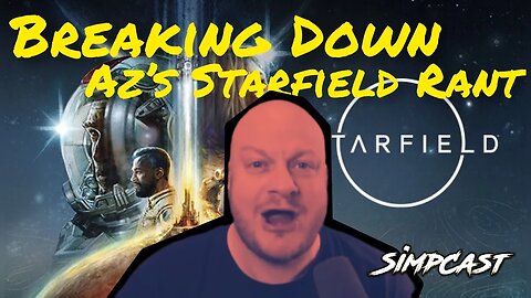 BREAK DOWN: Az aka HeelVSBabyFace Starfield Rant! Bethesda's New Game! Melonie Mac, Chrissie, Venti