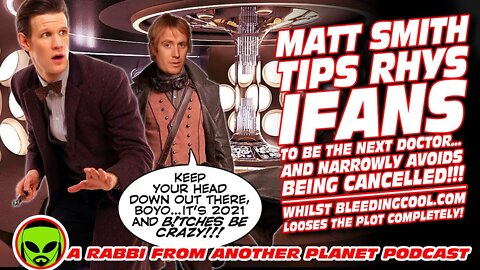 Matt Smith Tips Rhys Ifans to be The Next Doctor Who - And Narrowly Avoids Being Cancelled!