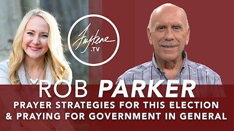 Prayer Strategies For This Election With Rob Parker