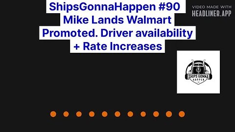 ShipsGonnaHappen # 90 Mike Lands Walmart Promoted. Drivers and Rate Increases