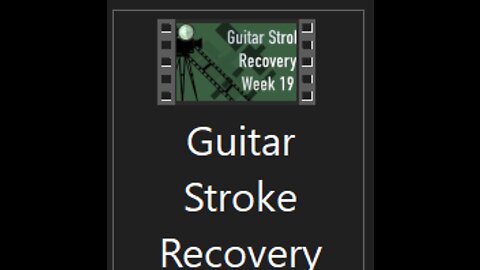 Guitar Stroke Recovery Week 19