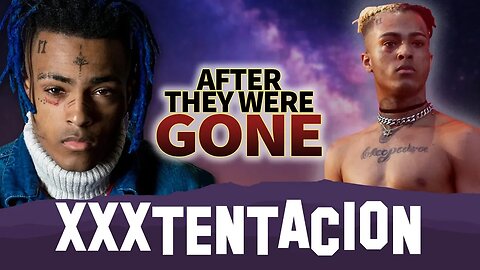 XXXTENTACION | AFTER They Were GONE | Arrest, Legacy, Gekyume & more