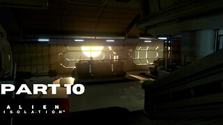 Let's play and Chill: Alien Isolation Part 10