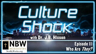 Culture Shock Episode 11 (Who Are THEY?)