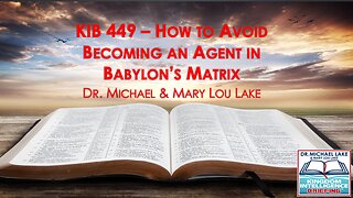 KIB 449 – How to Avoid Becoming an Agent in Babylon’s Matrix