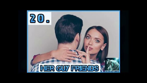 If you are dating a woman, with lots of guy friends, that is a big red flag. - Episode 20