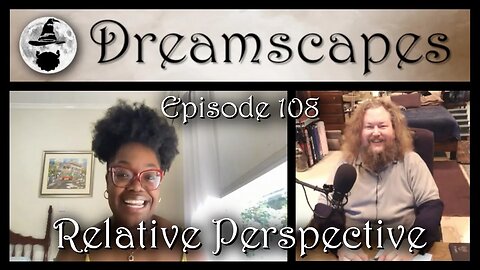 Dreamscapes Episode 108: Relative Perspective