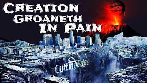 CuttingEdge: Creation Groaneth In Pain (6/1/2021)