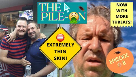 The Pile On Ep. # 8 Warning! Extremely Thin Skin!