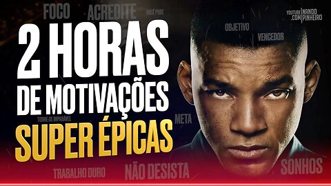 2 HORAS DE MOTIVAÇÕES ÉPICAS (Os MELHORES Vídeos Motivacionais da Internet) HD