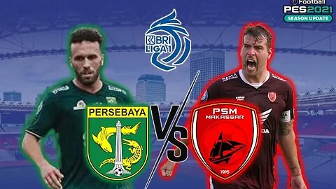 BRI LIGA 1 - PERSEBAYA SURABAYA vs PSM MAKASSAR - PES 2021 GAMEPLAY