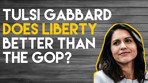 Tulsi Gabbard Does Liberty Better Than GOP?