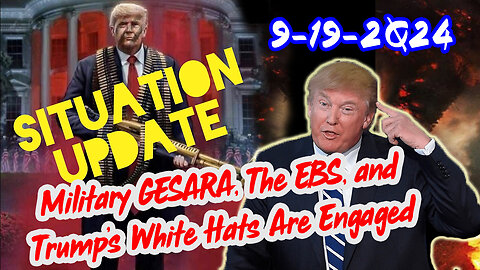 Situation Update 9/19/24 ~ Trump Return - Q Post - White Hats Intel ~ Derek Johnson Decode. SG Anon