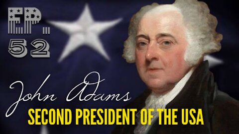 John Adams: Second President of the USA - Episode 52