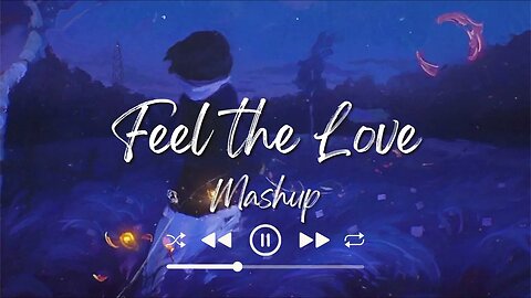 Feels the Love | Mashup Songs 2023 | Long Drive Mashup | Love Mashup | Lofi Mashup || Broken Heart