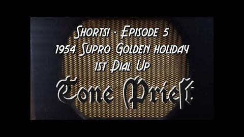 TONE PRIEST SHORTS! - EPISODE 5: 1954 SUPRO GOLDEN HOLIDAY - 1st DIAL UP