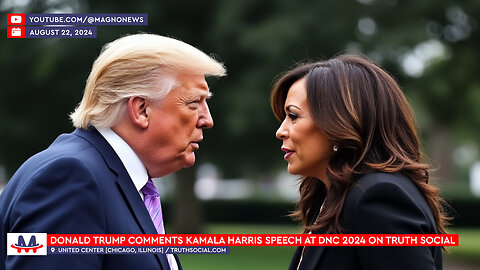 🇺🇸 Donald Trump comments Kamala Harris speech at DNC on Truth Social (August 22, 2024) [LIVE]