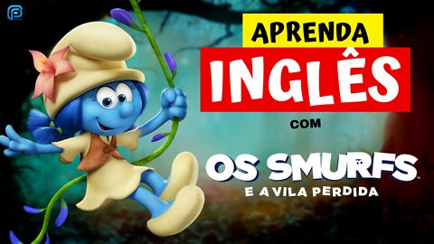 Aprenda INGLÊS com OS SMURFS E A VILA PERDIDA