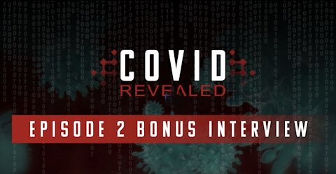 Covid Revealed: Episode 2 Bonus Interview