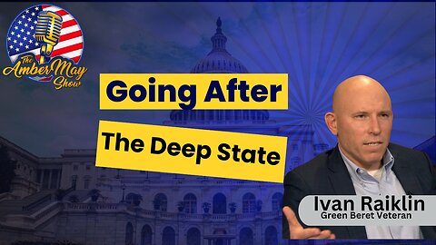 Ivan Raiklin | Going After The Deep State