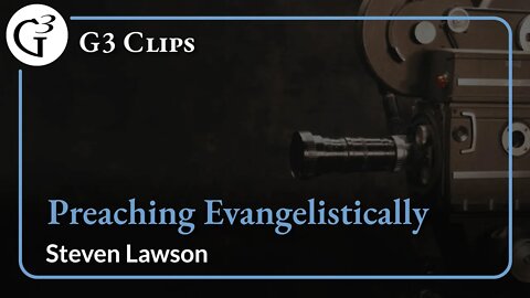 Preaching Evangelistically | Steven Lawson