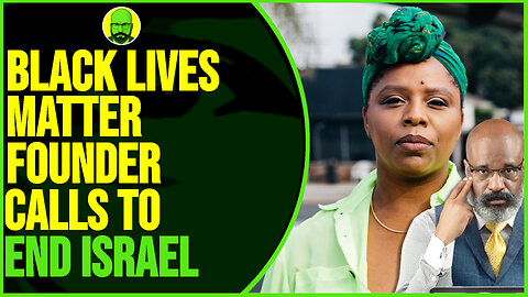 BLACK LIVES MATTER FOUNDER CALLS TO END ISRAEL