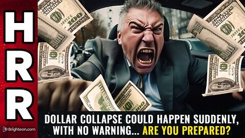 Dollar collapse could happen SUDDENLY, with no warning... are you prepared