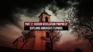 Part 2: Hidden Revelation Prophecy Explains America’s Turmoil