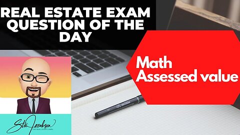 Daily real estate exam practice question -- real estate math, assessed value