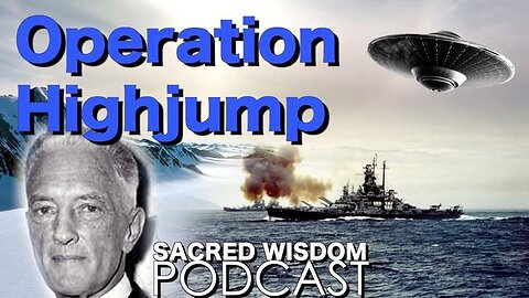 Operation Highjump | Antarctic Base South Pole | Sacred Wisdom Podcast