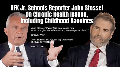 RFK Jr. Schools Reporter John Stossel On Chronic Health Issues, Including Childhood Vaccines