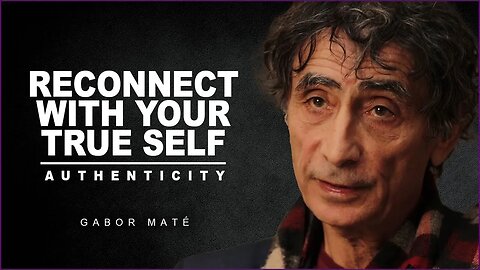 Find Your True Self When You Feel Lost, Authenticity | Dr. Gabor Gabor Mate