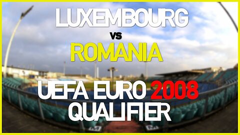 Luxembourg vs Romania (UEFA EURO 2008 Qualifier)