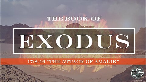 Exodus 17:8-16 "The Attack of Amalek"