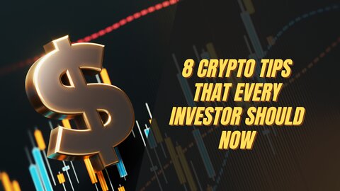 8 Crypto Tips That Every Investor Should Know