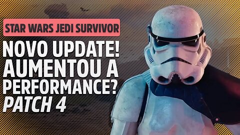 UPDATE 4 SAIU! MELHOROU A PERFORMANCE NO STAR WARS JEDI: SURVIVOR?