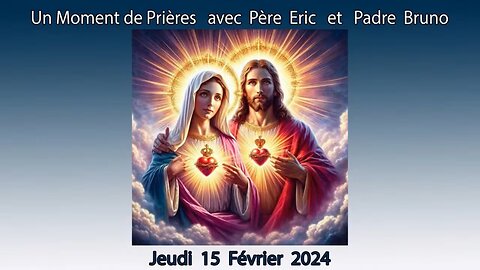 Un Moment de Prières avec Père Eric et Padre Bruno du 15.02.2024 - L'humanité se rassemble