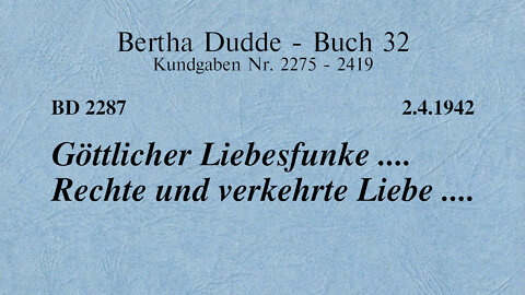 BD 2287 - GÖTTLICHER LIEBESFUNKE .... RECHTE UND VERKEHRTE LIEBE ....