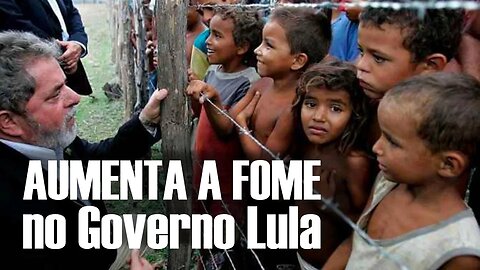 Pesquisa mostra Agravamento da FOME no Governo Lula