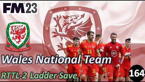 World Cup Friendlies l Road to the League 2 l Welsh National Team l Episode 164