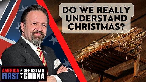 Do we really understand Christmas? Sebastian Gorka on AMERICA First