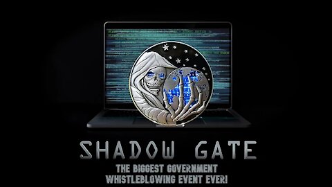 Shadow Gate - The biggest government whistleblowing event ever!