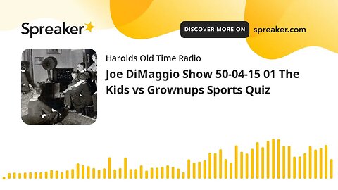 Joe DiMaggio Show 50-04-15 01 The Kids vs Grownups Sports Quiz