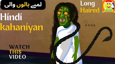 Long Haired || Hindi kahaniyan || لمبے بالوں والی